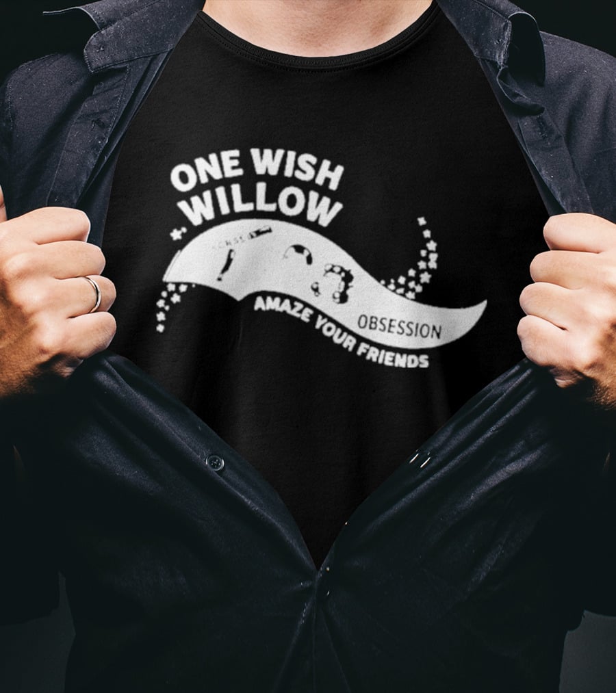 One Wish Willow Amaze Your Friends T-Shirt