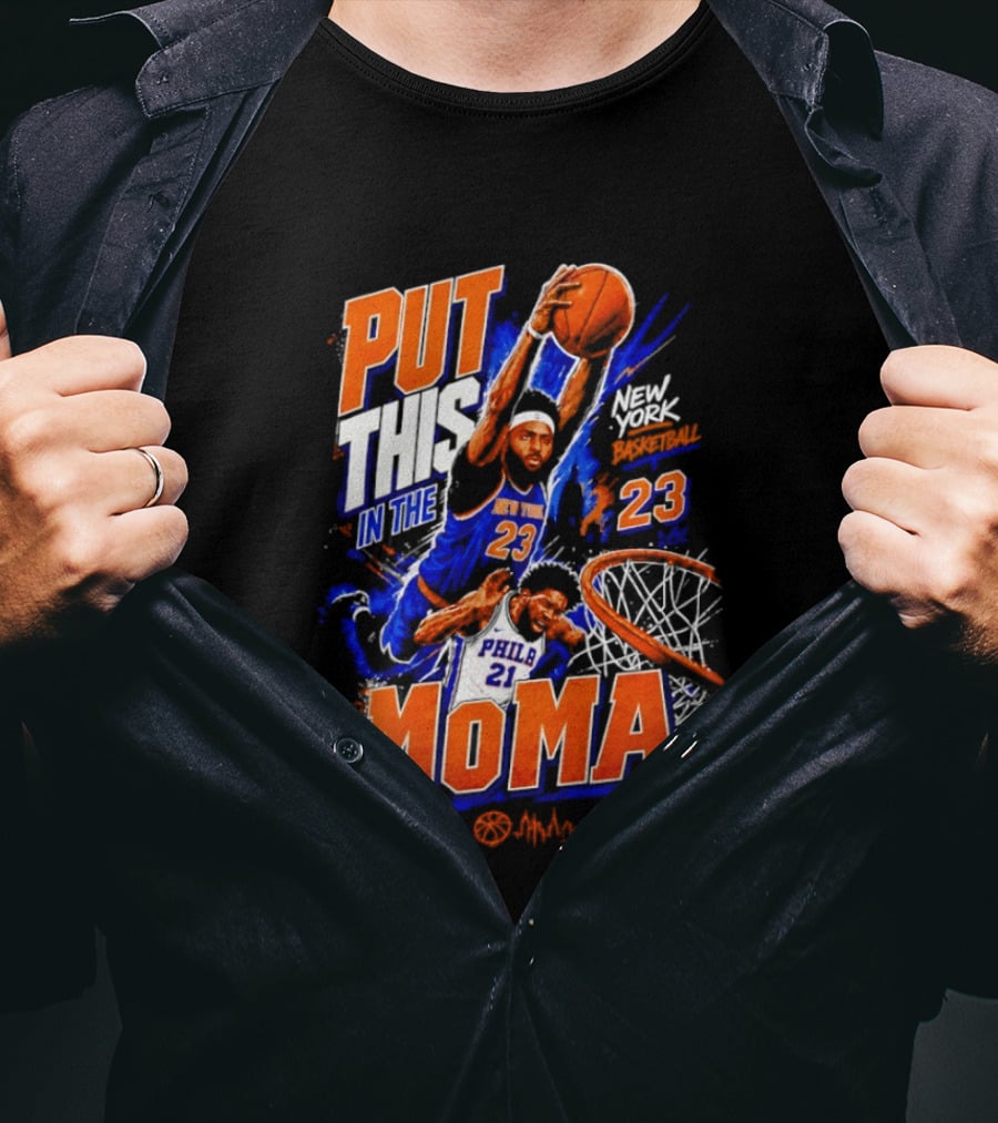 Put This In The MoMA New York 23 Vs Philly 21 Basketball Dunk T-Shirt