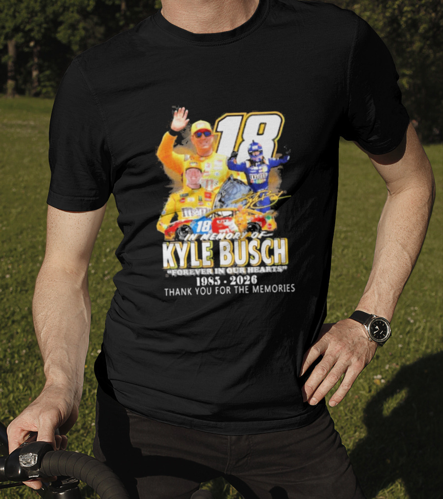 In Memory Of Kyle Busch Forever In Our Hearts Thank You For The Memories 1985 2026 NASCAR Racing Legend T-Shirt