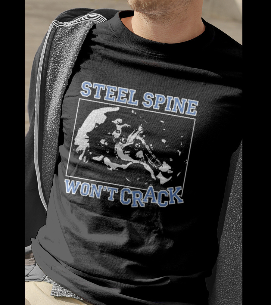 Steel Spine Won't Crack T-Shirt