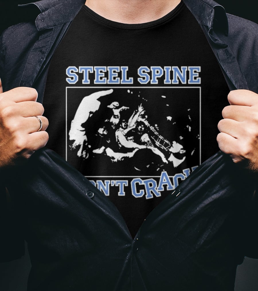 Steel Spine Won't Crack T-Shirt