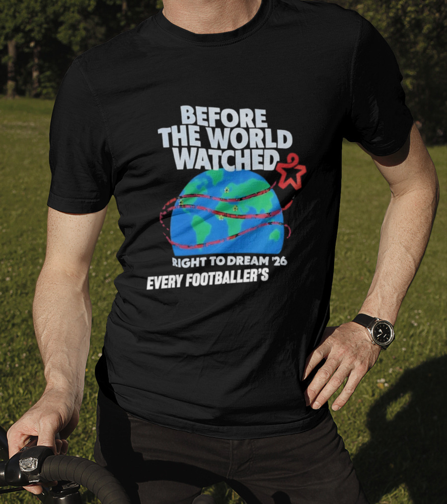 Before The World Ed Right To Dream '26 Every Footballer's T-Shirt