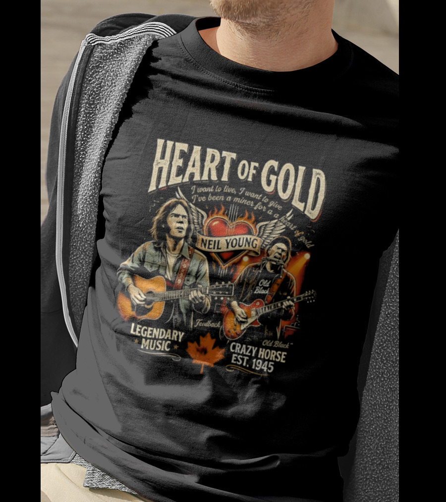 Neil Young Heart Of Gold Legendary Music Crazy Horse Est 1945 I Want To Live I Want To Give T-Shirt
