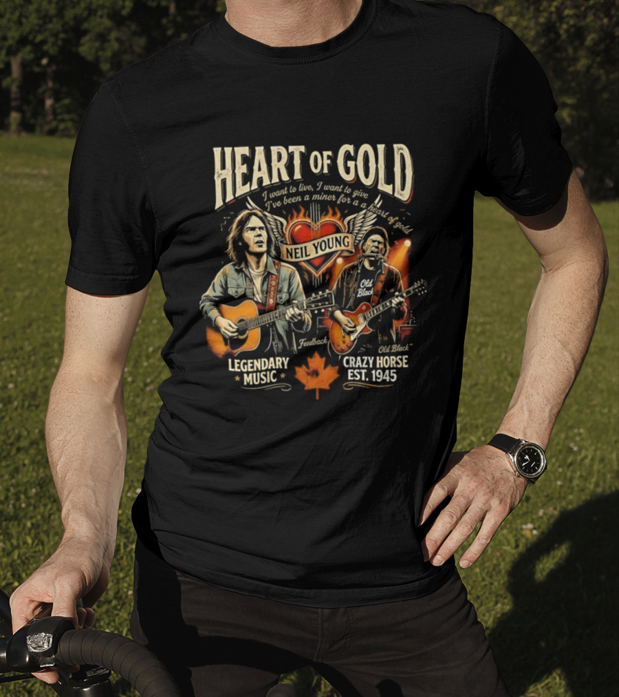 Neil Young Heart Of Gold Legendary Music Crazy Horse Est 1945 I Want To Live I Want To Give T-Shirt
