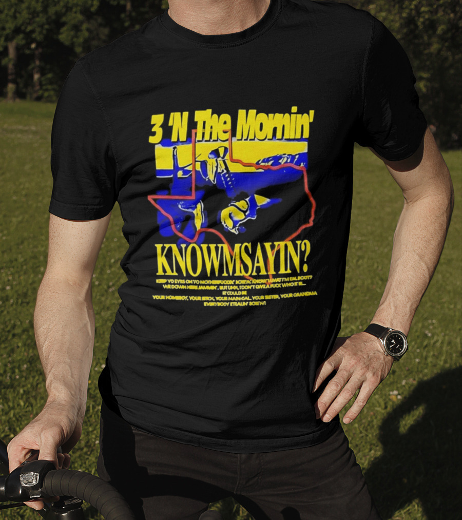 3 'N The Mornin' Knowmsayin Texas Map Iconic DJ T-Shirt
