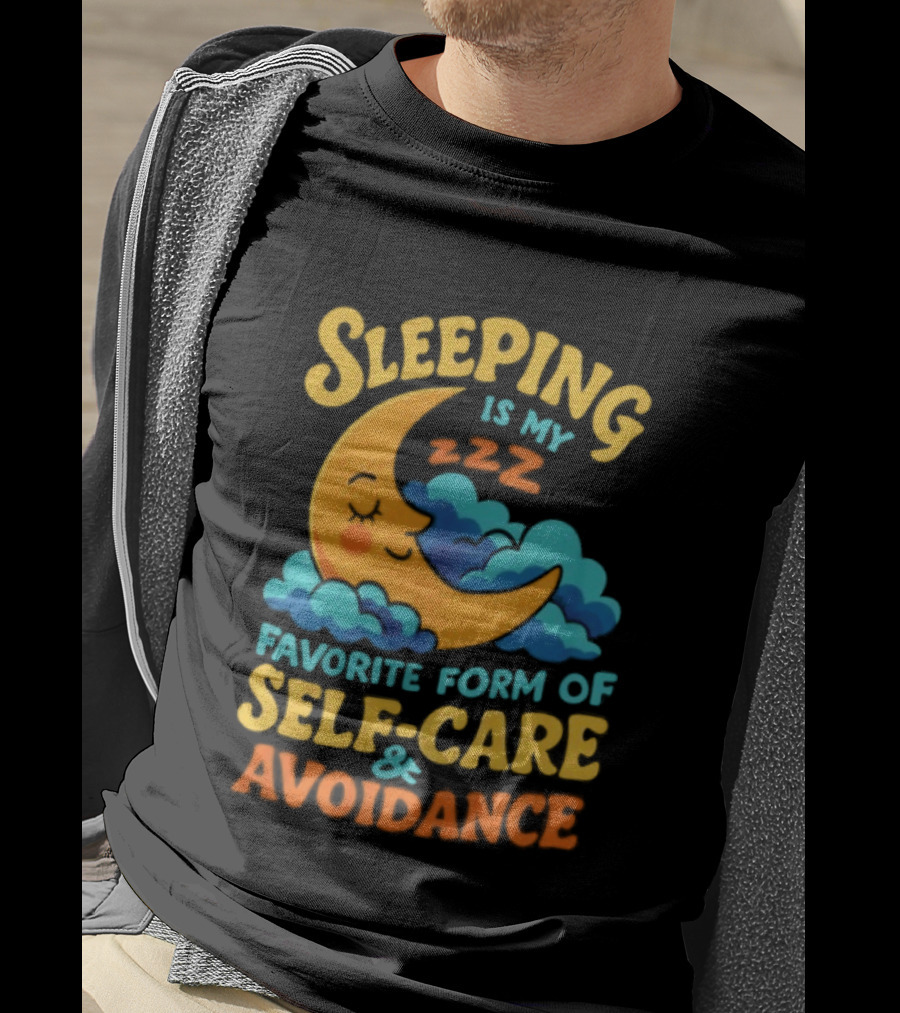 Sleeping Is My Favorite Form Of Self Care And Avoidance With Crescent Moon And Clouds T-Shirt
