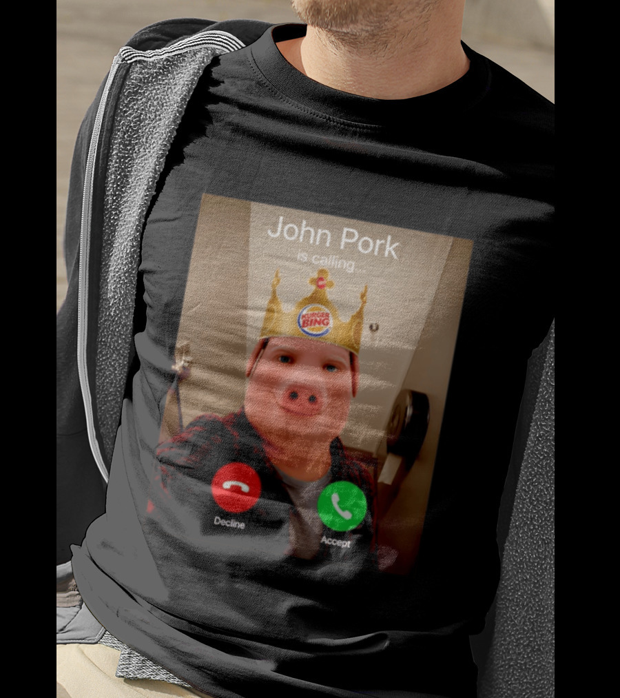 John Pork Is Calling Kurger Bing Crown Call Decline Accept T-Shirt
