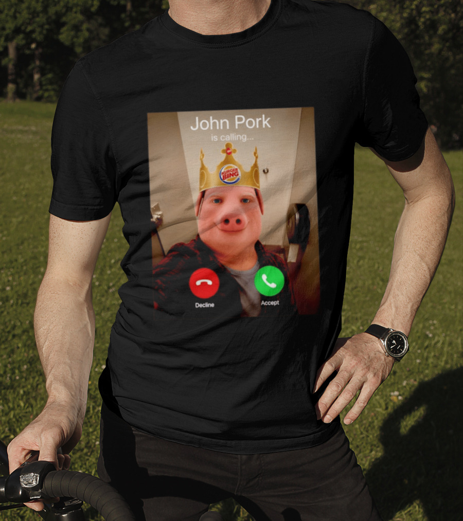 John Pork Is Calling Kurger Bing Crown Call Decline Accept T-Shirt