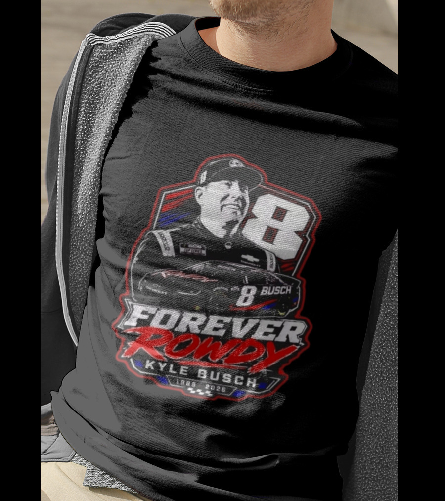 Kyle Busch Forever Rowdy 8 NASCAR Racing Driver 1985 2026 T-Shirt