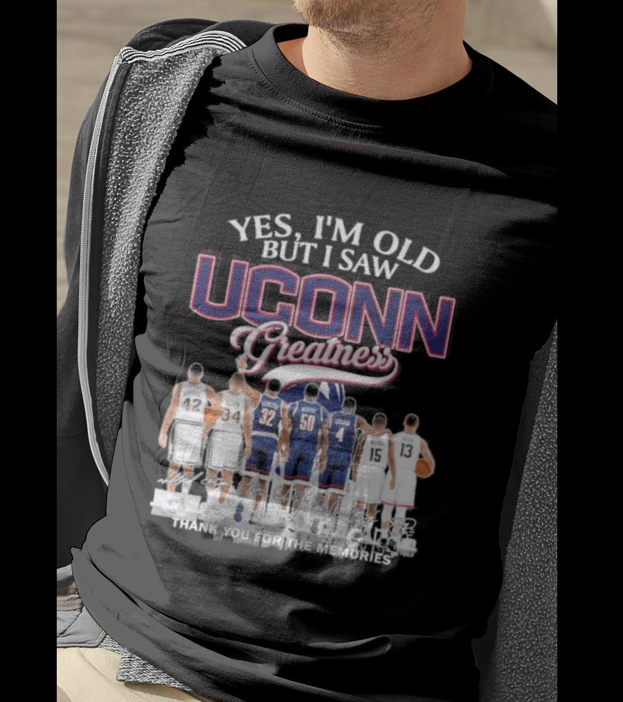 Yes I'm Old But I Saw UCONN Greatness Players Thank You For The Memories T-Shirt