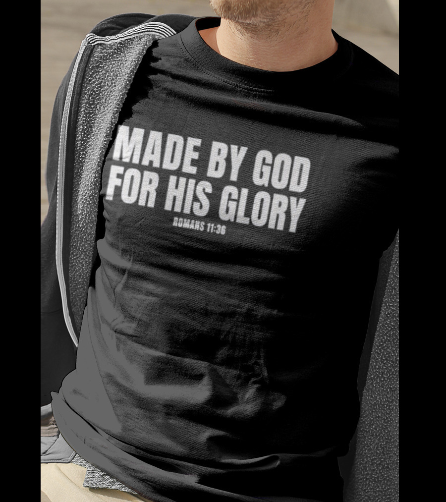 Made By God For His Glory Romans 11 36 Christian Bible Verse Inspirational T-Shirt