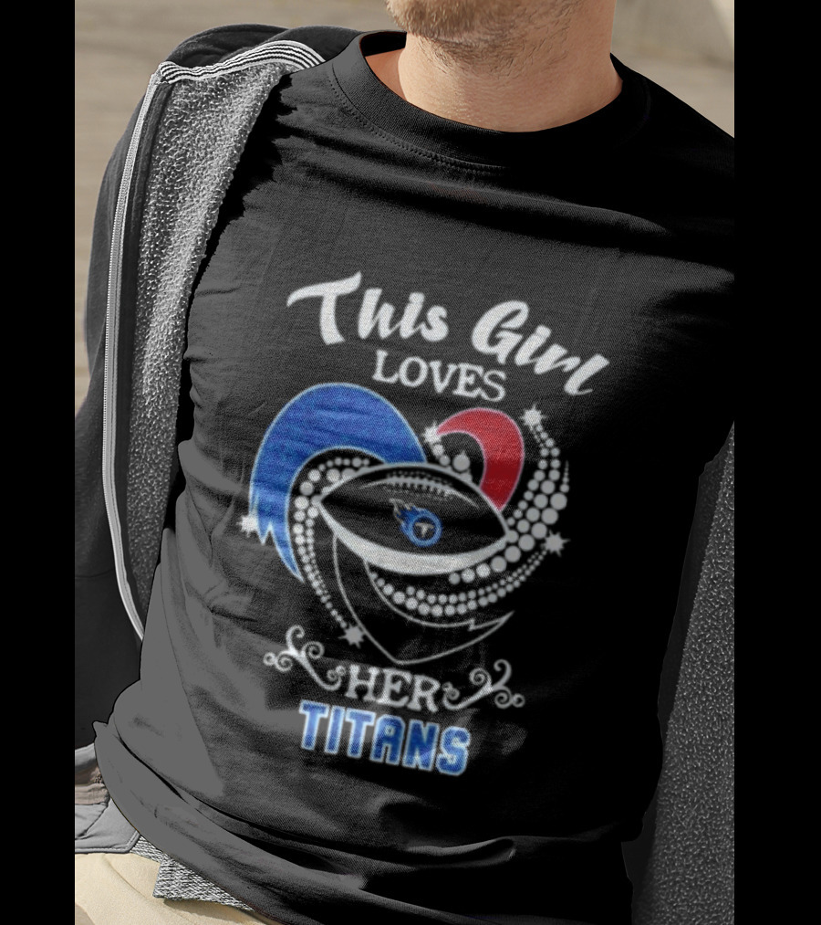This Girl Loves Her Tennessee Titans T-Shirt