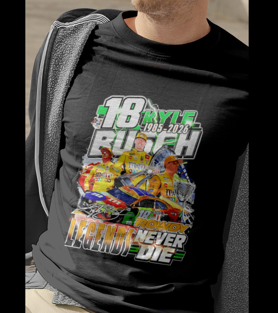 Kyle Busch Rowdy Legends Never Die 18 M&M's Racing 1985 2026 T-Shirt
