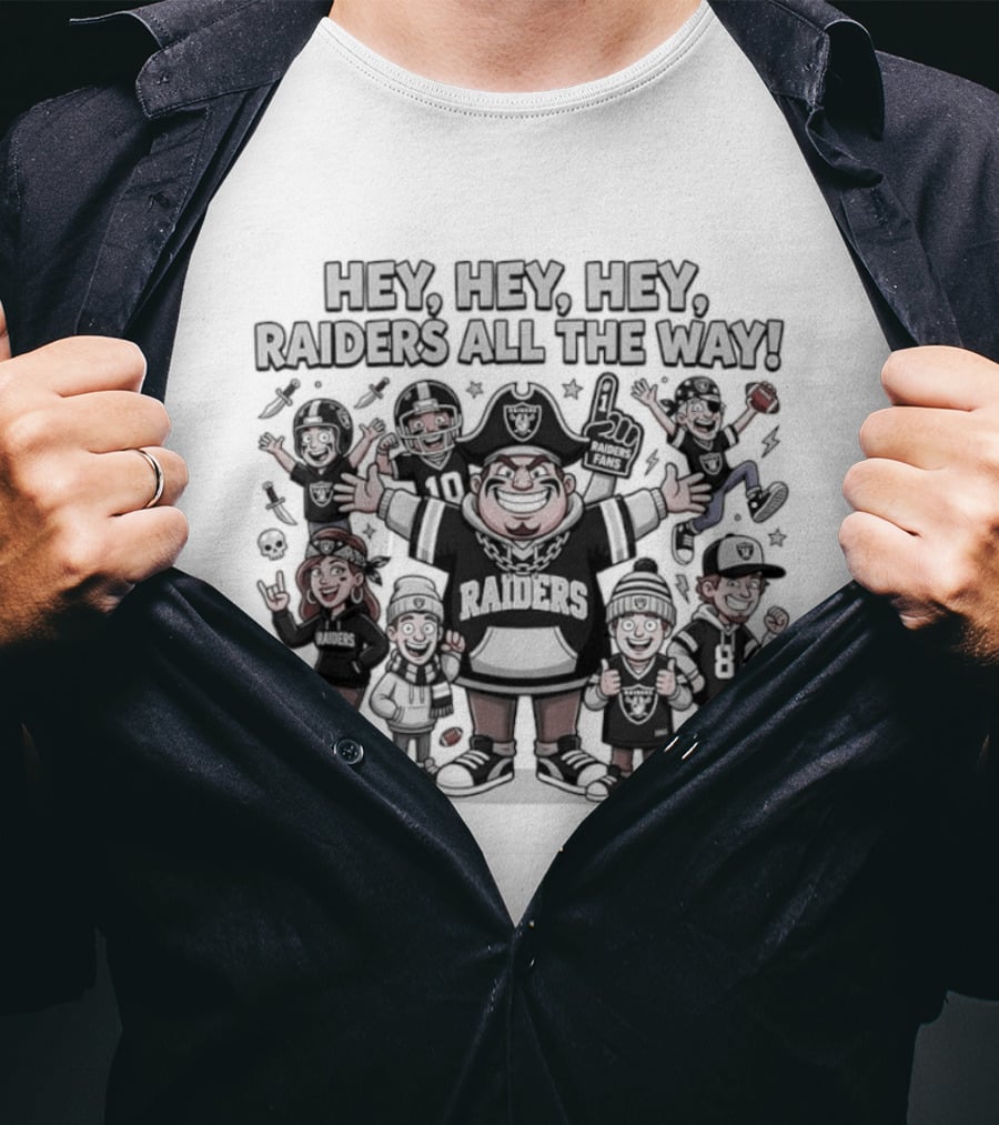 Raider Nation Hey Hey Hey Raiders All The Way Fandom Vibe T-Shirt