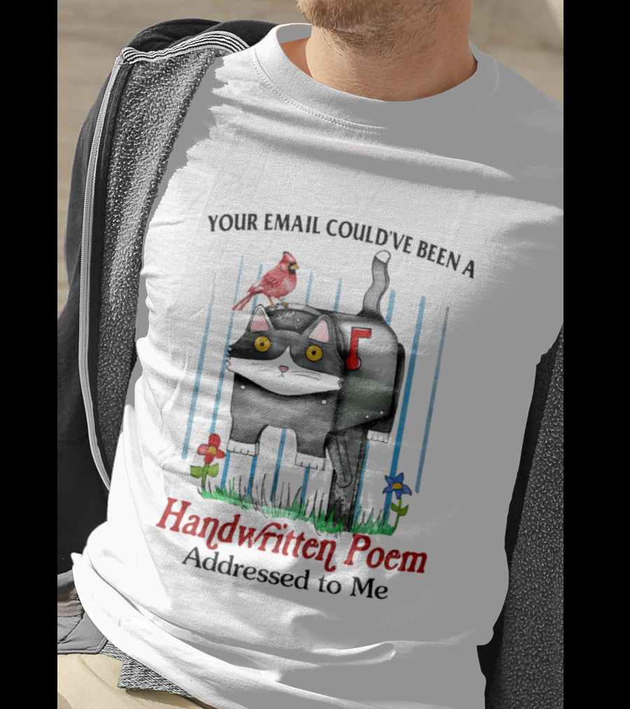 Your Email Could've Been A Handwritten Poem Addressed To Me Cat Mailbox Cardinal Flowers T-Shirt