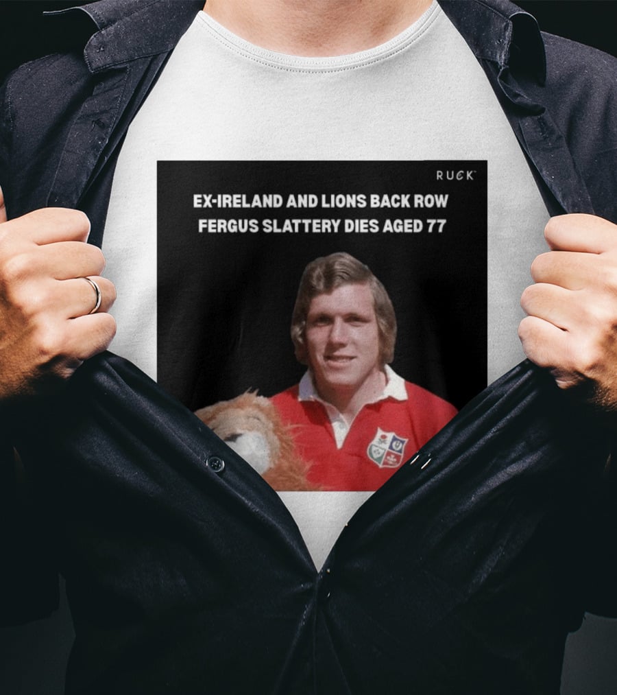 Ex Ireland And Lions Back Row Fergus Slattery Dies Aged 77 Ruck T-Shirt