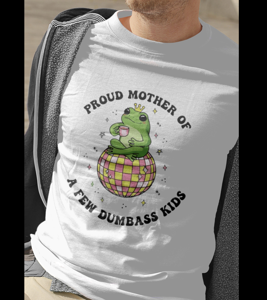 Proud Mother Of A Few Dumbass Kids Disco Ball Frog T-Shirt