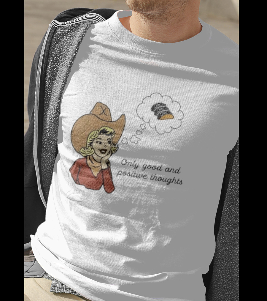 Only Good And Positive Thoughts Cowgirl Tacos Dreaming T-Shirt