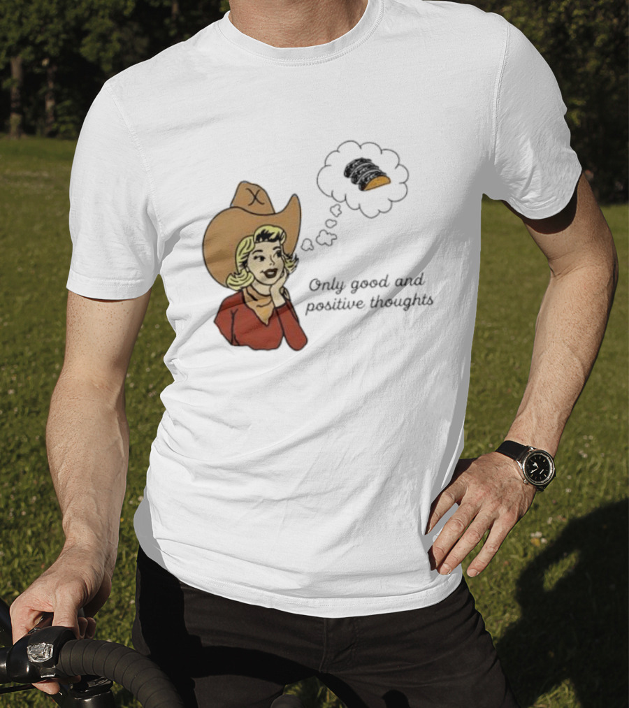 Only Good And Positive Thoughts Cowgirl Tacos Dreaming T-Shirt