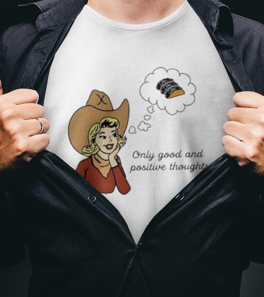 Only Good And Positive Thoughts Cowgirl Tacos Dreaming T-Shirt