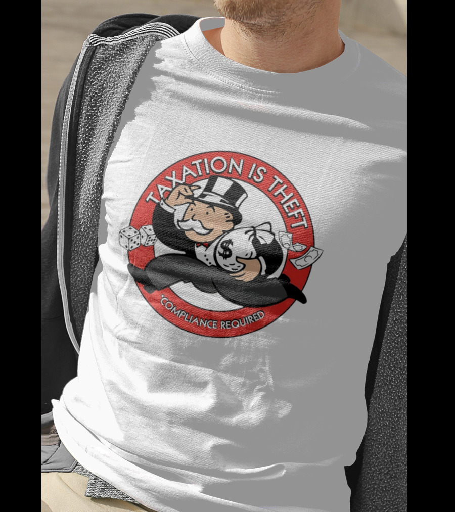 Taxation Is Theft Compliance Required Monopoly Money Bag T-Shirt