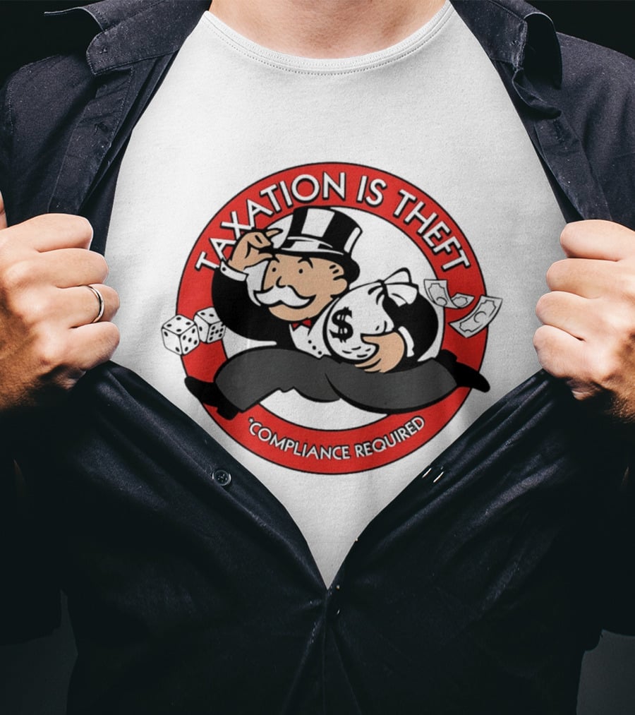 Taxation Is Theft Compliance Required Monopoly Money Bag T-Shirt