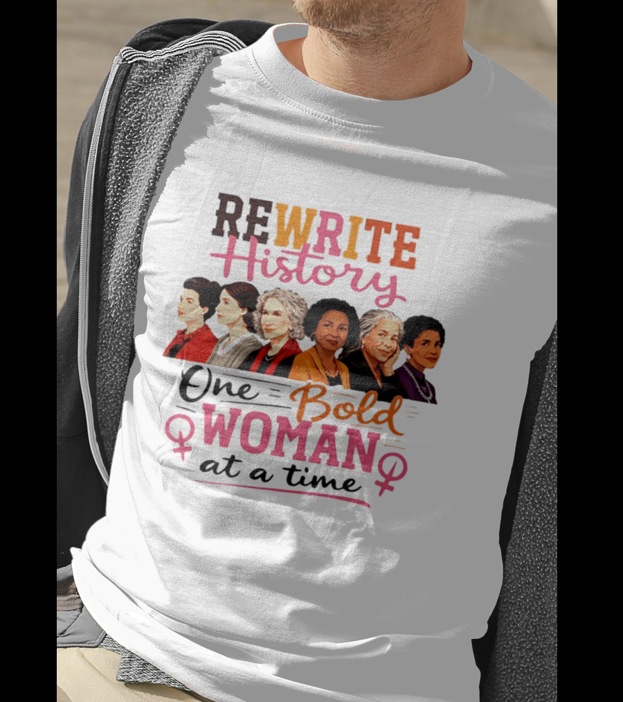 Rewrite History One Bold Woman At A Time T-Shirt