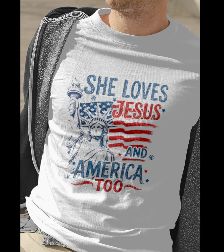 She Loves Jesus And America Too Statue Of Liberty Fourth Of July Faith T-Shirt