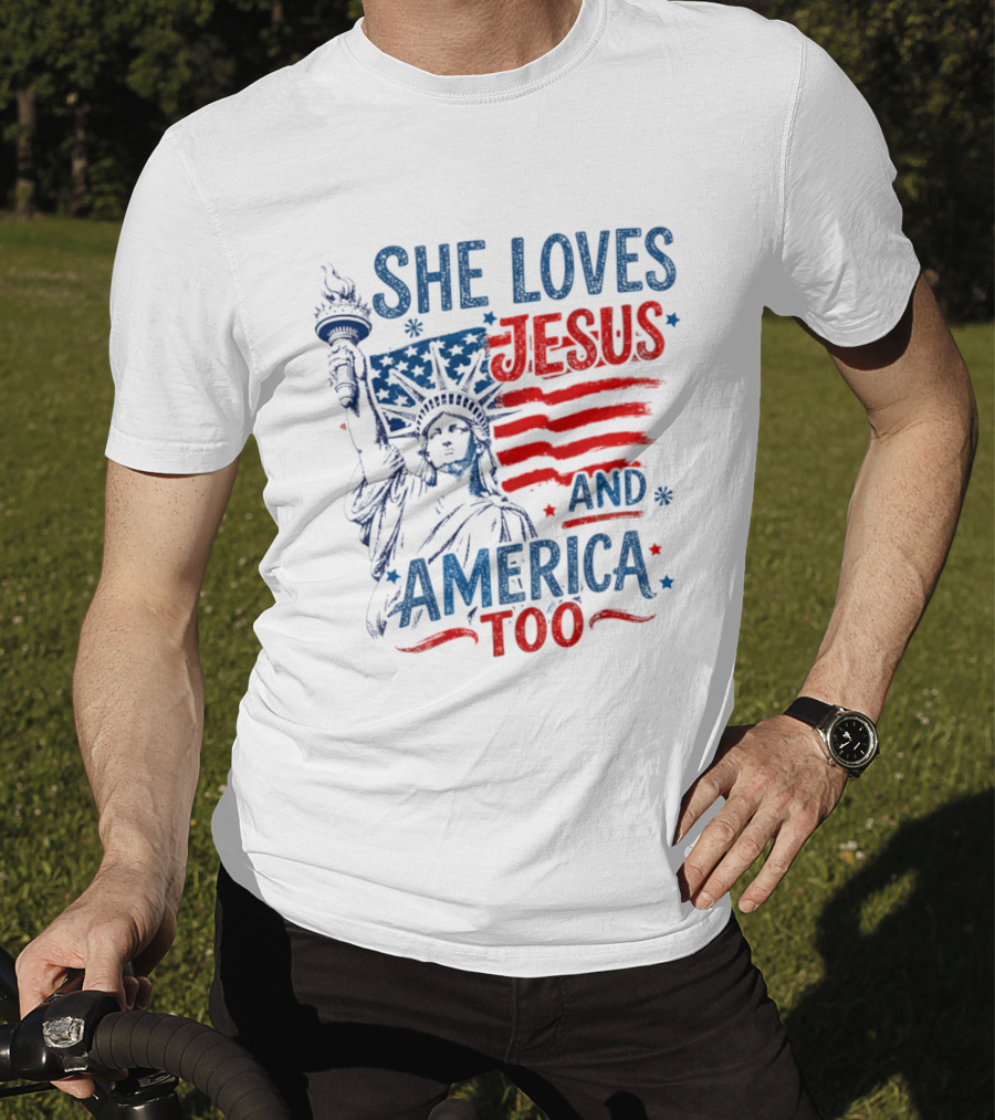 She Loves Jesus And America Too Statue Of Liberty Fourth Of July Faith T-Shirt
