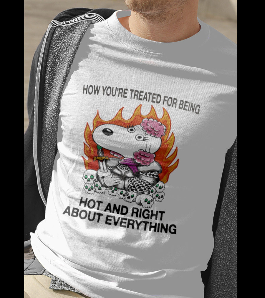 Snoopy How You're Treated For Being Hot And Right About Everything Skulls Flames T-Shirt