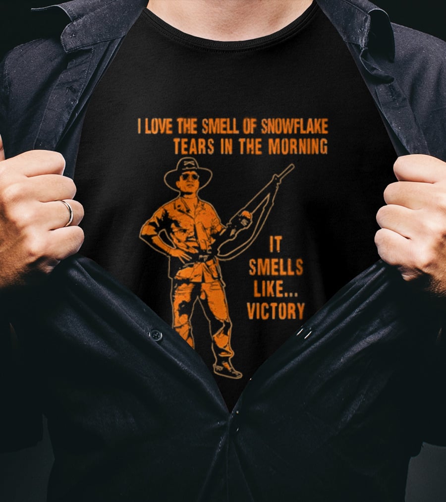 I Love The Smell Of Snowflake Tears In The Morning It Smells Like Victory T-Shirt
