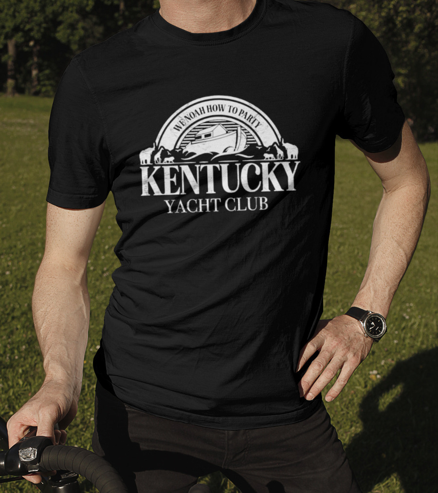 Kentucky Yacht Club We Noah How To Party Boat And Animals T-Shirt