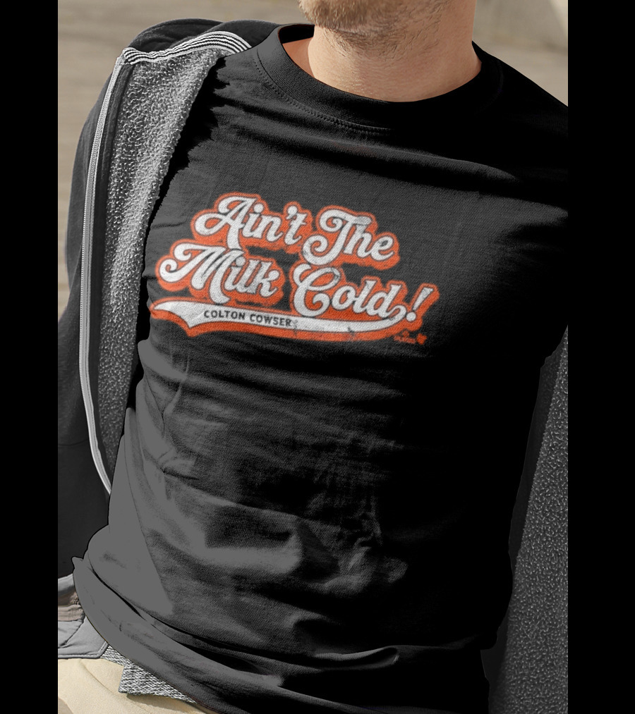 Colton Cowser Ain't The Milk Cold Vintage Lettering T-Shirt