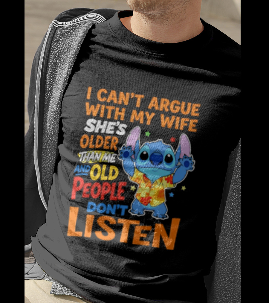 Stitch I Can't Argue With My Wife She's Older Than Me And Old People Don't Listen T-Shirt