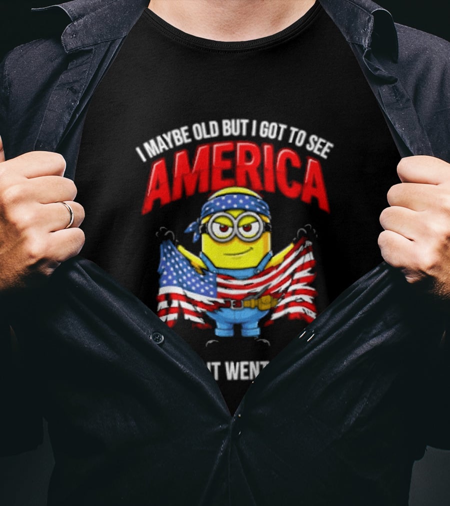 Minion I Maybe Old But I Got To See America Before It Went To Shit T-Shirt