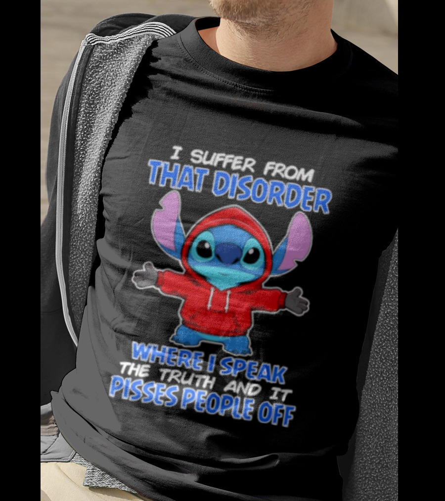 Stitch I Suffer From That Disorder Where I Speak The Truth And It Pisses People Off T-Shirt