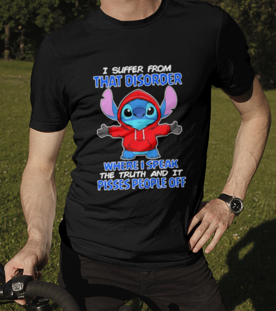 Stitch I Suffer From That Disorder Where I Speak The Truth And It Pisses People Off T-Shirt