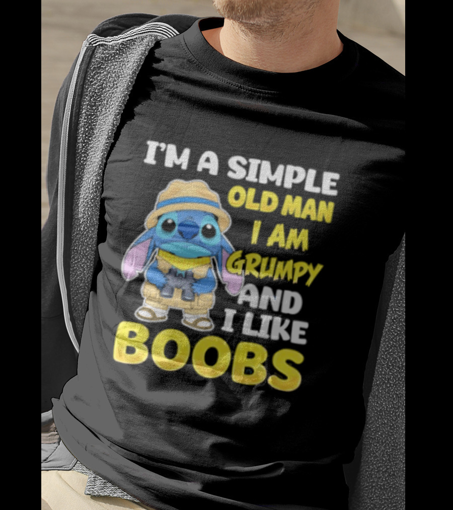 I'm A Simple Old Man I Am Grumpy And I Like Boobs Stitch T-Shirt