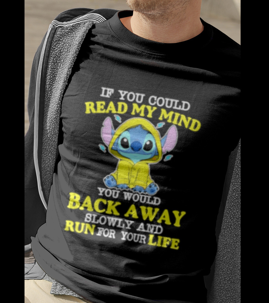 Stitch If You Could Read My Mind Back Away Slowly And Run For Your Life Yellow T-Shirt