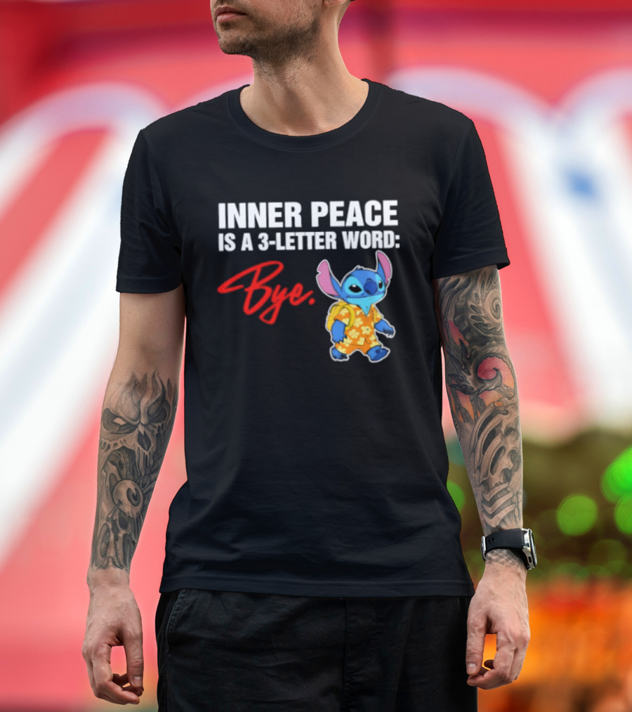 Stitch Inner Peace Is A 3 Letter Word Bye T-Shirt