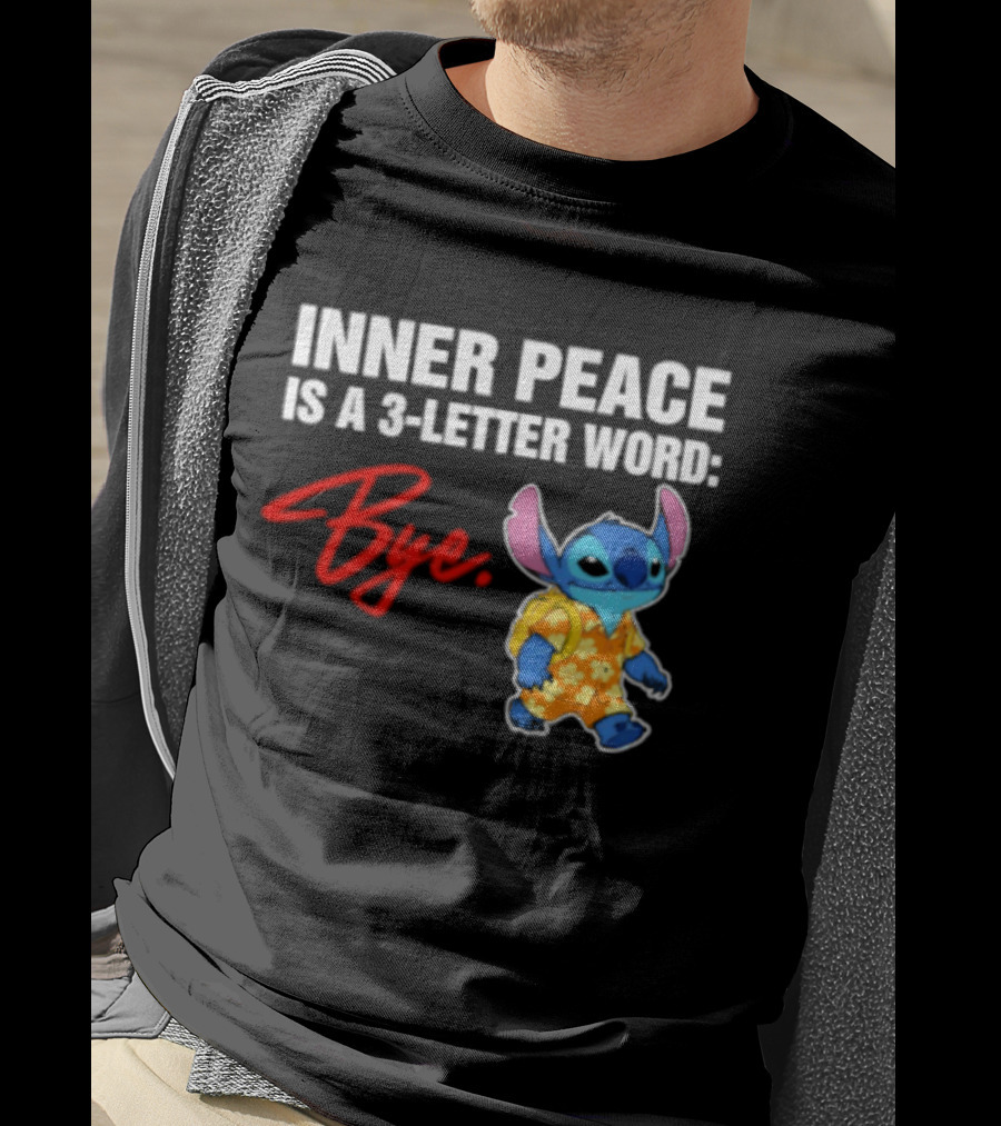 Stitch Inner Peace Is A 3 Letter Word Bye T-Shirt