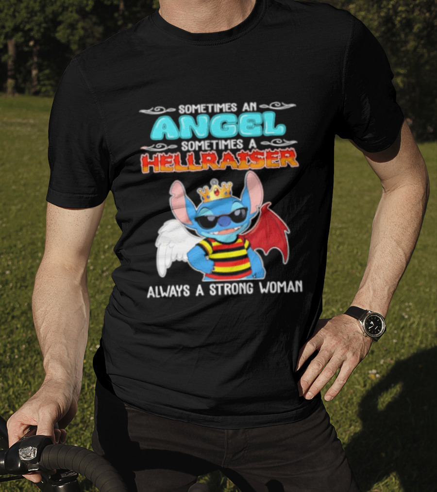 Stitch Sometimes An Angel Sometimes A Hellraiser Always A Strong Woman T-Shirt