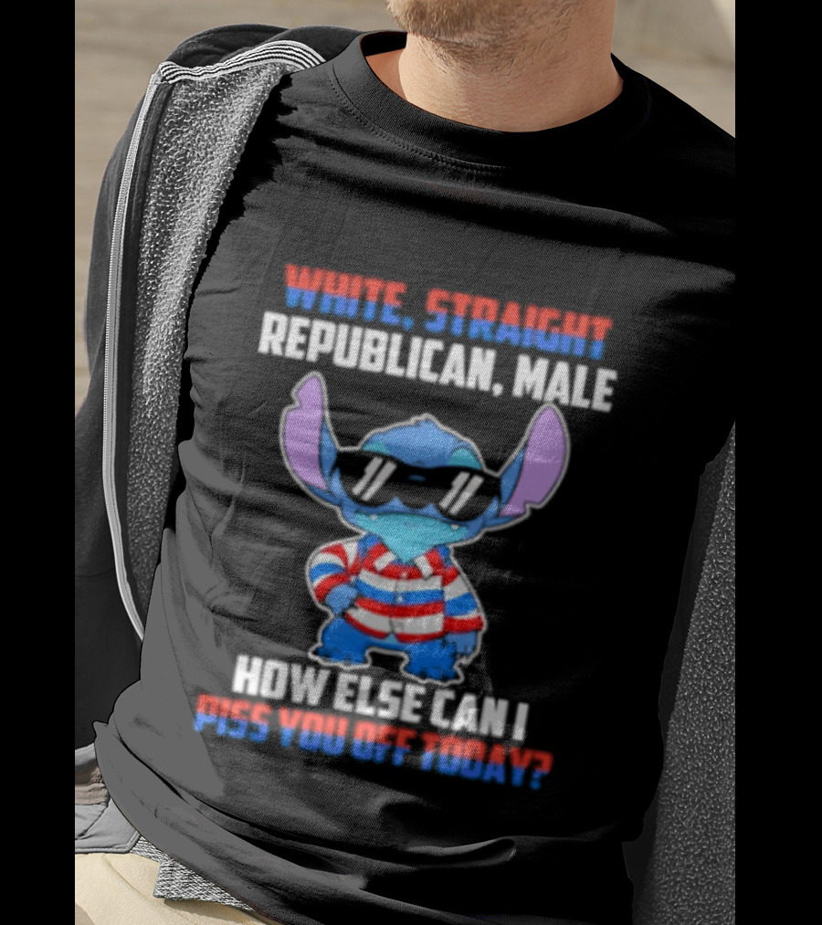 Stitch Straight Republican Male How Else Can I Piss You Off Today T-Shirt