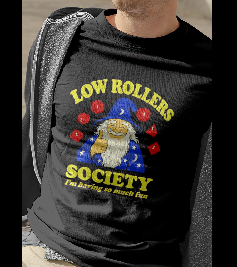 Low Rollers Society Wizard I'm Having So Much Fun 1 Dice T-Shirt