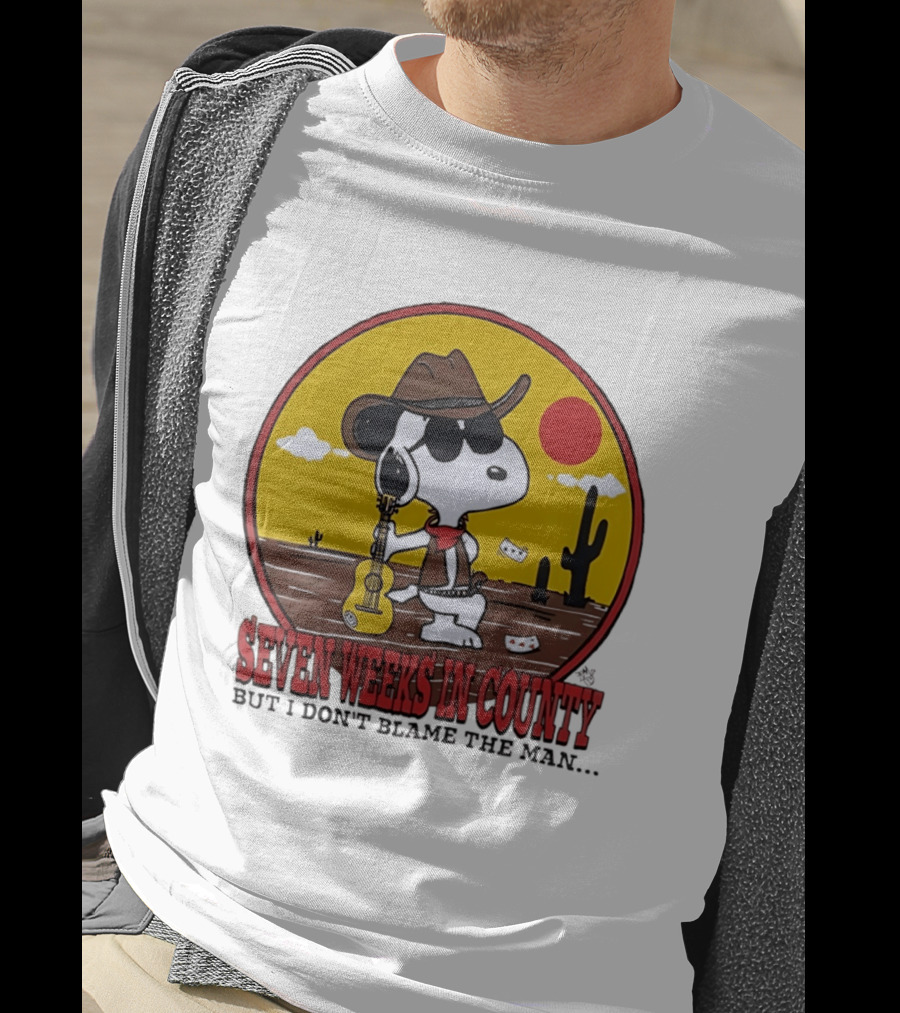 Snoopy Cowboy Desert Seven Weeks In County But I Don't Blame The Man T-Shirt