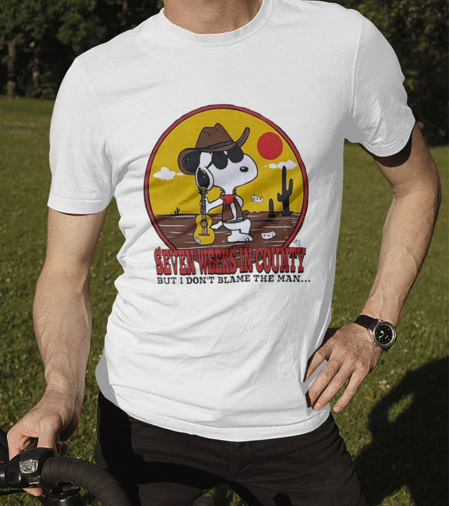 Snoopy Cowboy Desert Seven Weeks In County But I Don't Blame The Man T-Shirt