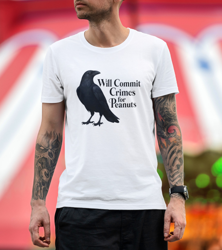 Will Commit Crimes For Peanuts Black Crow Raven T-Shirt
