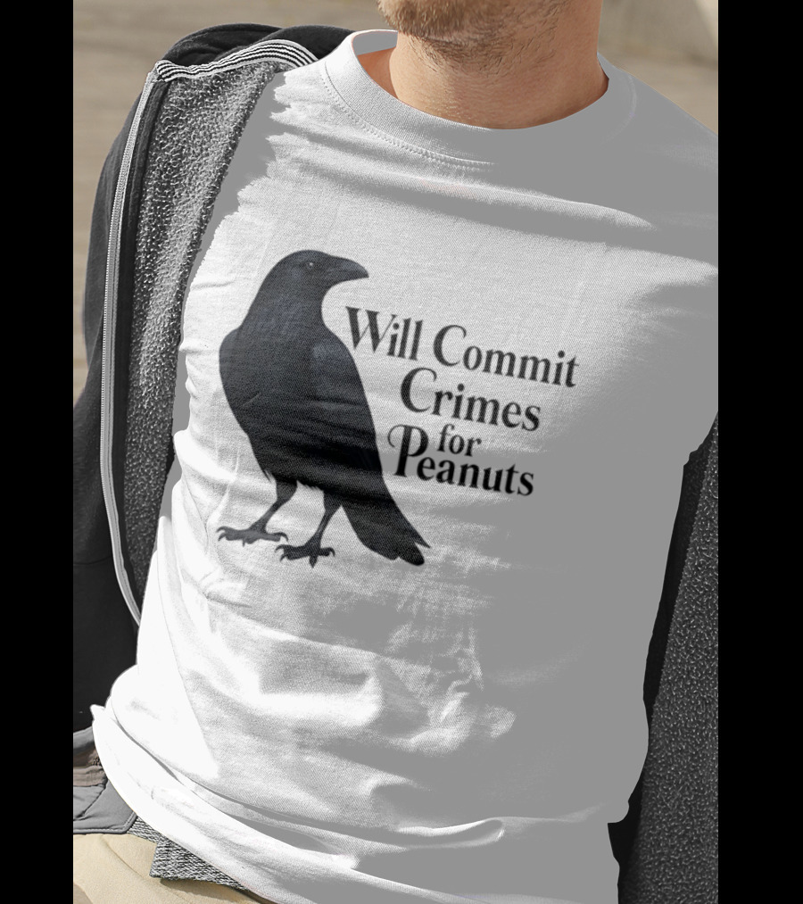 Will Commit Crimes For Peanuts Black Crow Raven T-Shirt