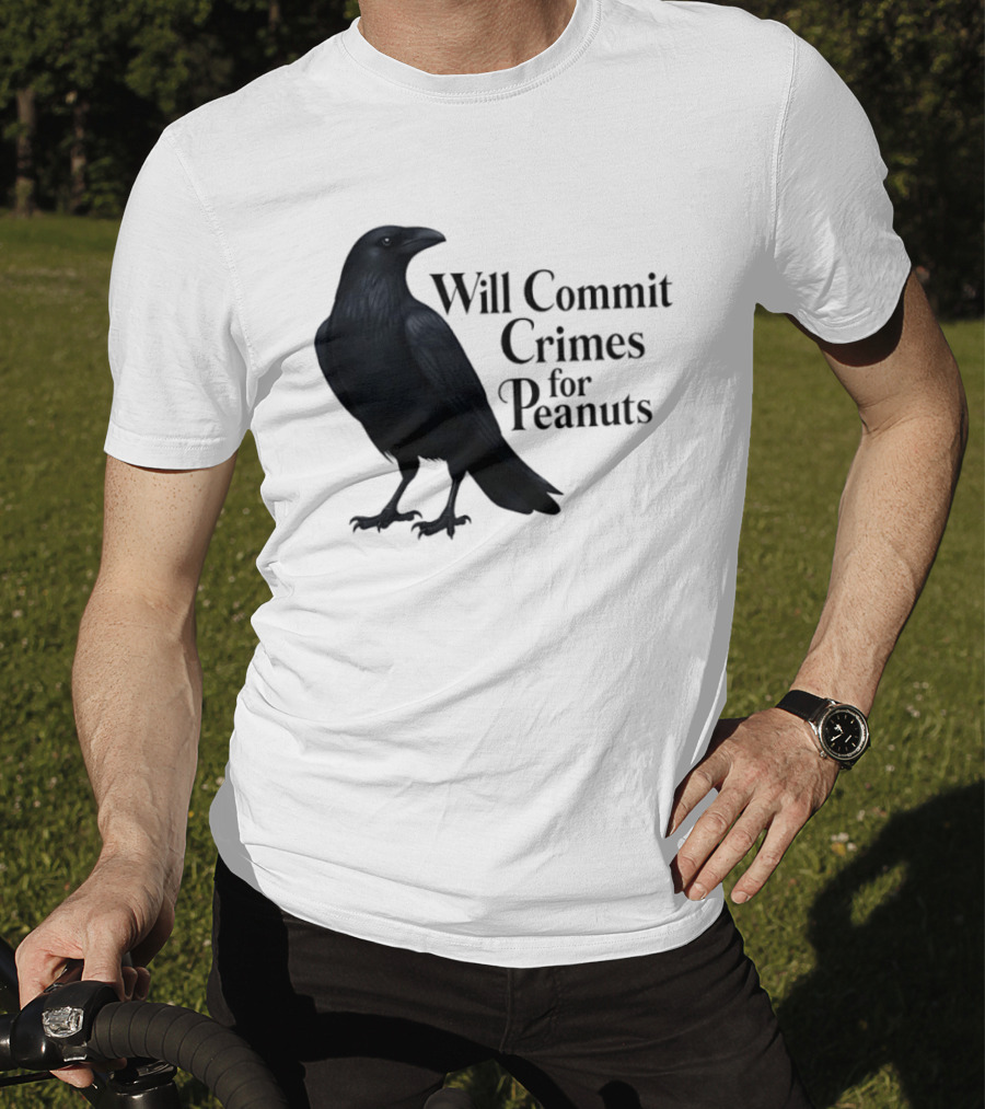 Will Commit Crimes For Peanuts Black Crow Raven T-Shirt