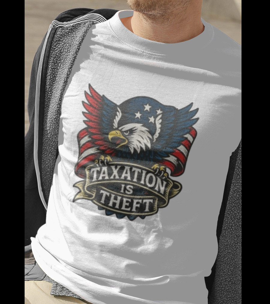 American Eagle Taxation Is Theft Rebellion Protest T-Shirt